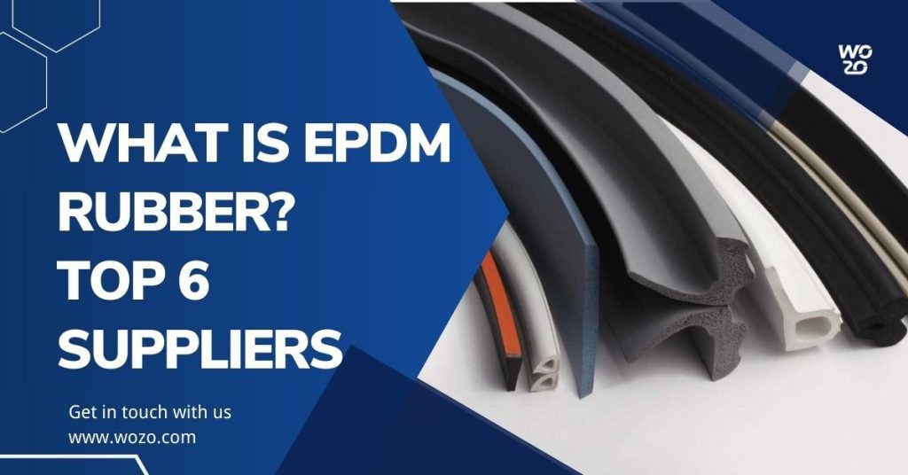 What is EPDM rubber? Top 6 Suppliers