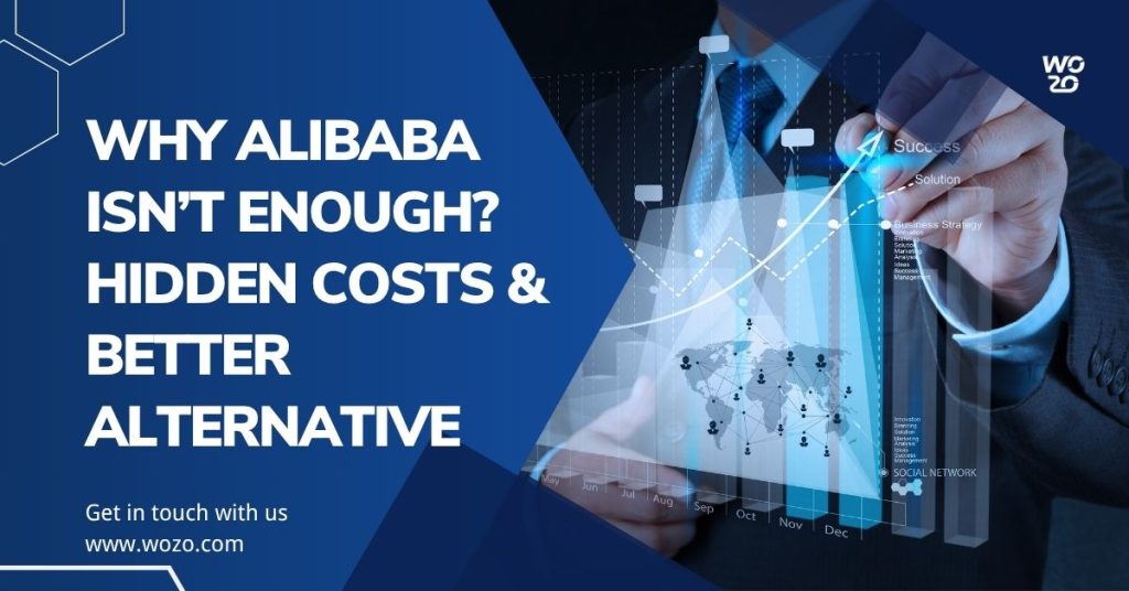 Why Alibaba Isn’t Enough Hidden Costs of Sourcing from China and a Better Alternative